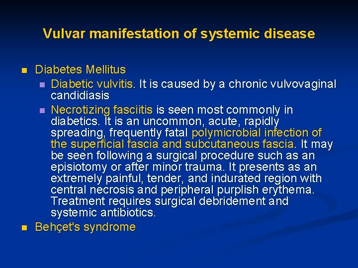 Vulvar manifestation of systemic disease n n Diabetes Mellitus n Diabetic vulvitis. It is