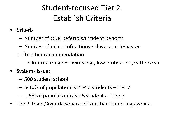 Student-focused Tier 2 Establish Criteria • Criteria – Number of ODR Referrals/Incident Reports –