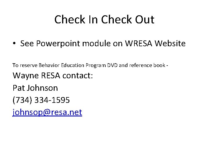 Check In Check Out • See Powerpoint module on WRESA Website To reserve Behavior
