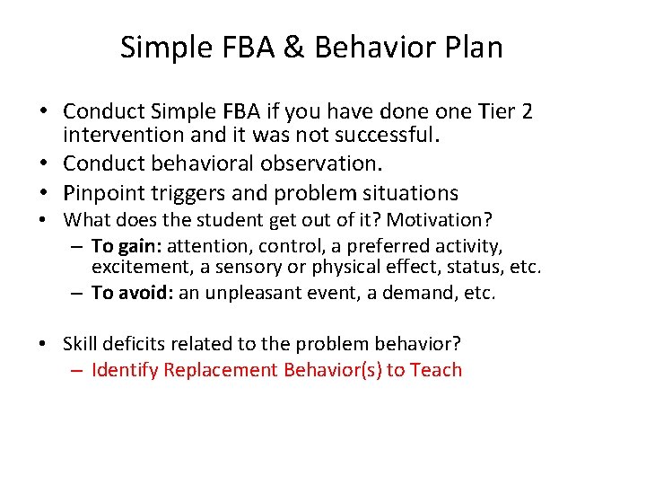 Simple FBA & Behavior Plan • Conduct Simple FBA if you have done Tier