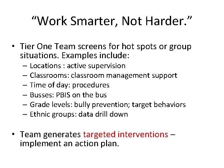 “Work Smarter, Not Harder. ” • Tier One Team screens for hot spots or