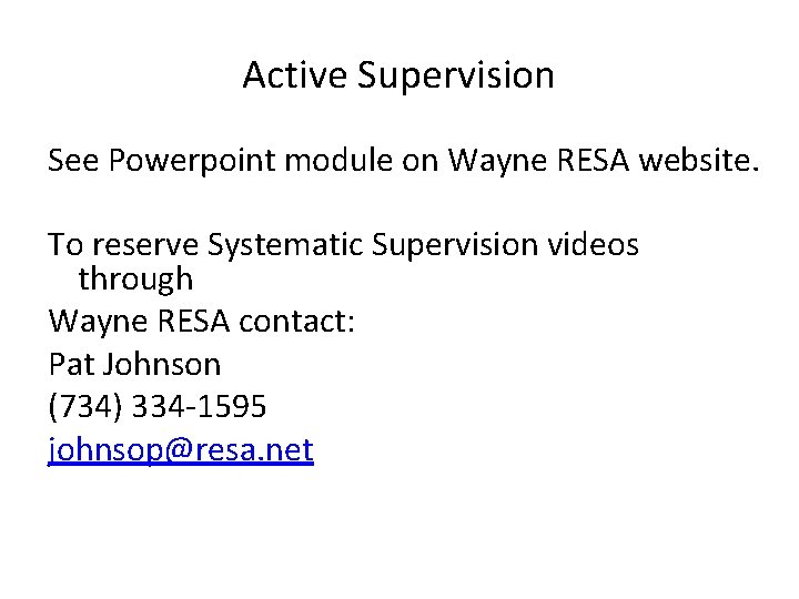 Active Supervision See Powerpoint module on Wayne RESA website. To reserve Systematic Supervision videos