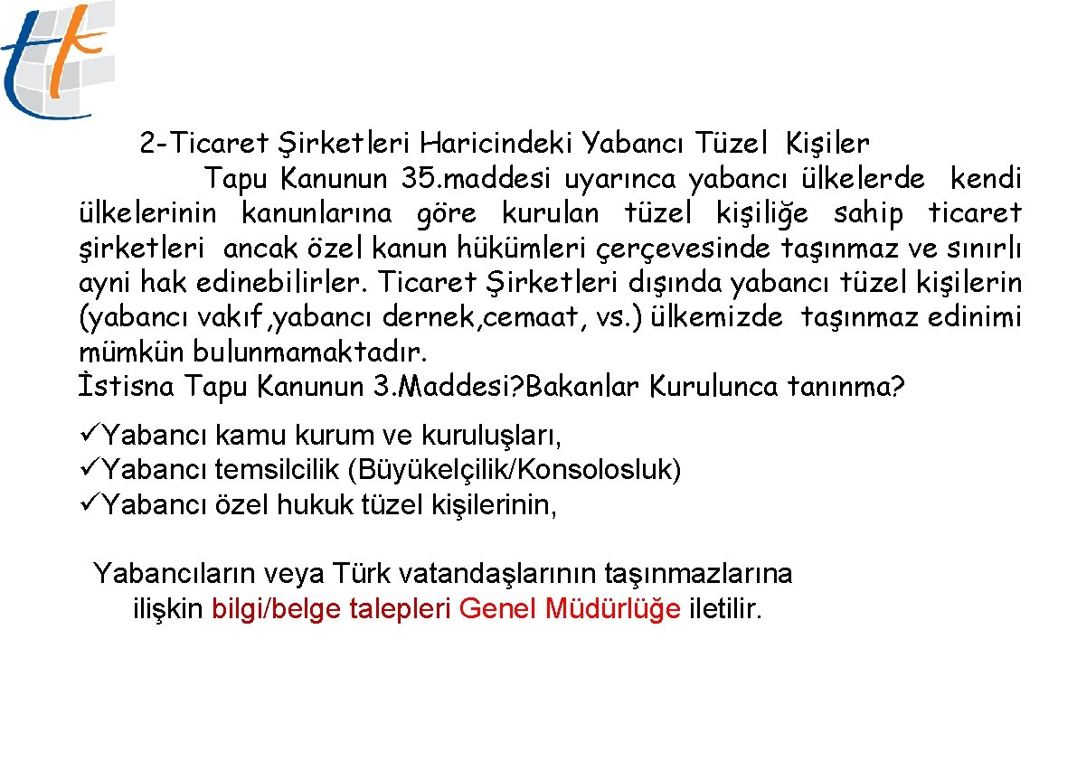 2 -Ticaret Şirketleri Haricindeki Yabancı Tüzel Kişiler Tapu Kanunun 35. maddesi uyarınca yabancı ülkelerde