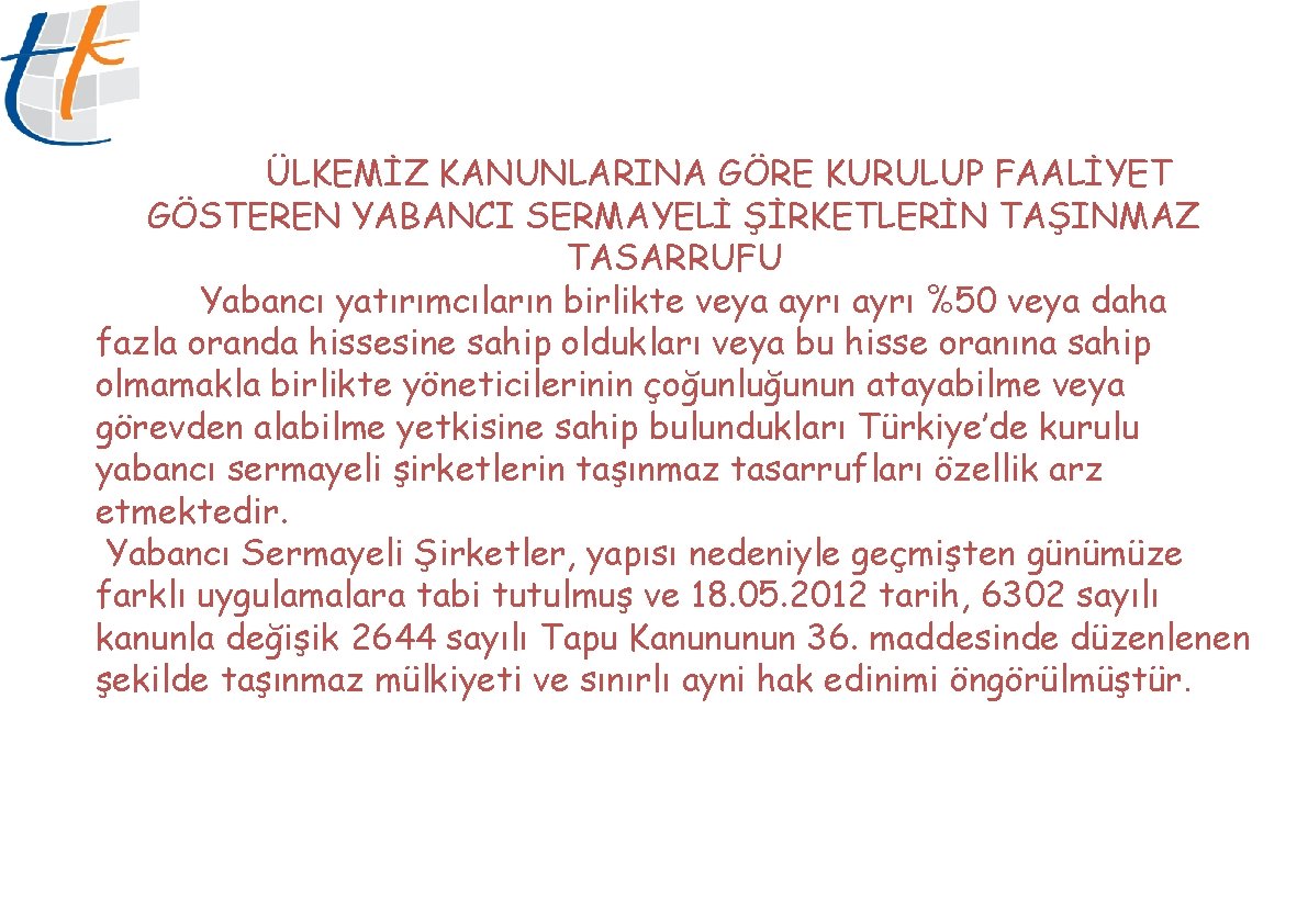 ÜLKEMİZ KANUNLARINA GÖRE KURULUP FAALİYET GÖSTEREN YABANCI SERMAYELİ ŞİRKETLERİN TAŞINMAZ TASARRUFU Yabancı yatırımcıların birlikte