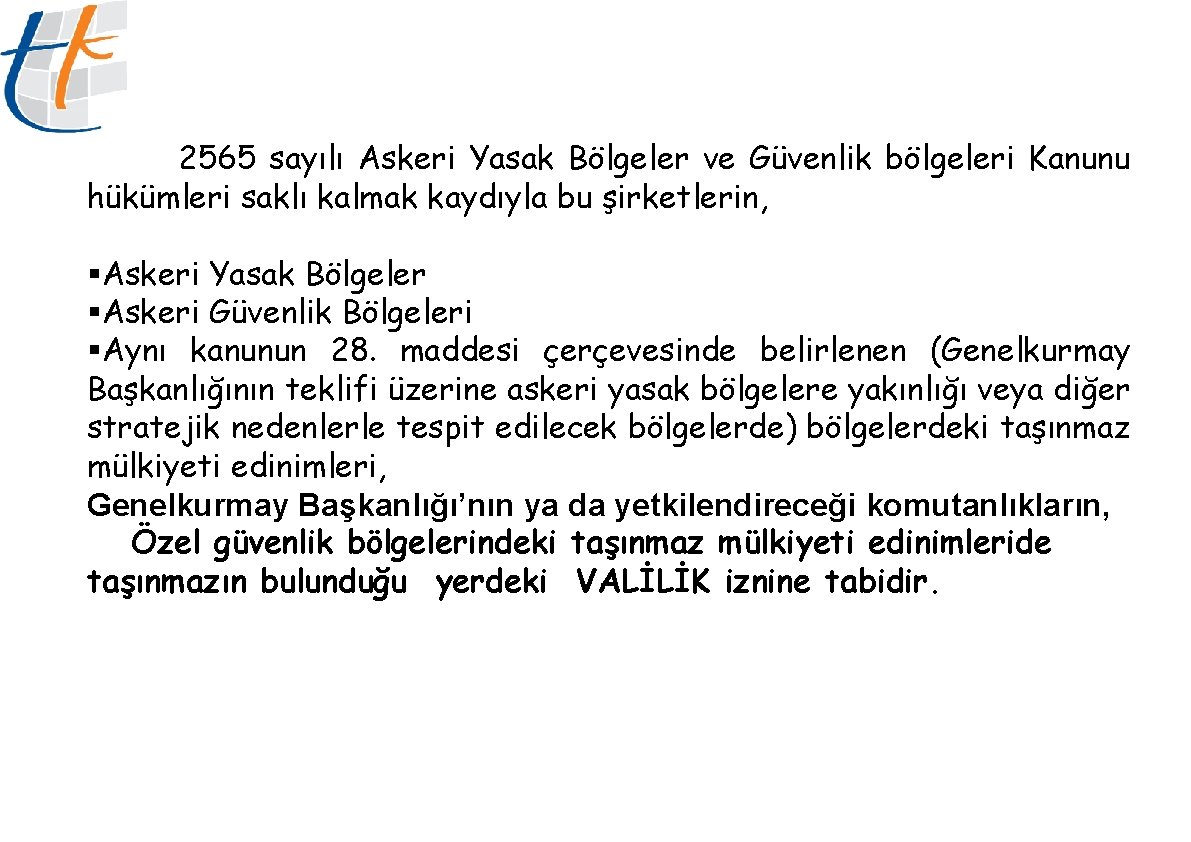 2565 sayılı Askeri Yasak Bölgeler ve Güvenlik bölgeleri Kanunu hükümleri saklı kalmak kaydıyla bu