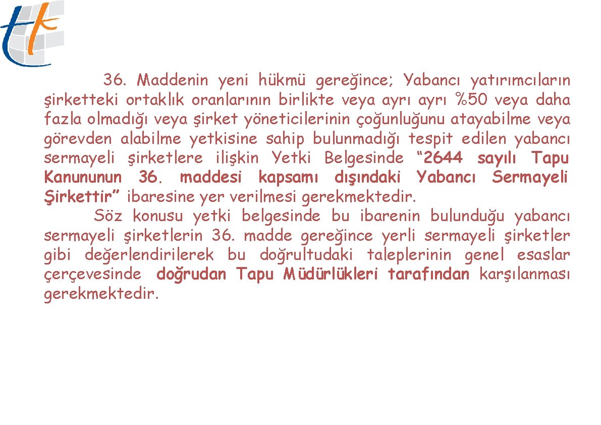 36. Maddenin yeni hükmü gereğince; Yabancı yatırımcıların şirketteki ortaklık oranlarının birlikte veya ayrı %50