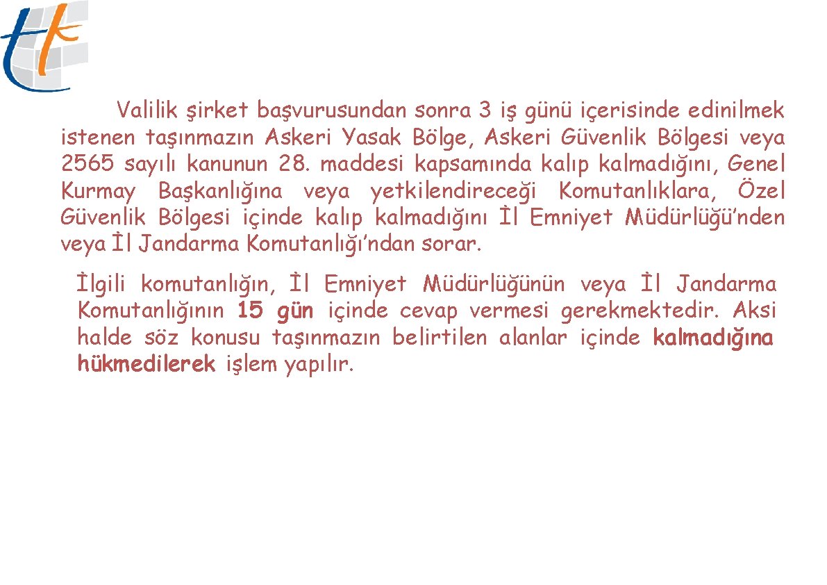 Valilik şirket başvurusundan sonra 3 iş günü içerisinde edinilmek istenen taşınmazın Askeri Yasak Bölge,