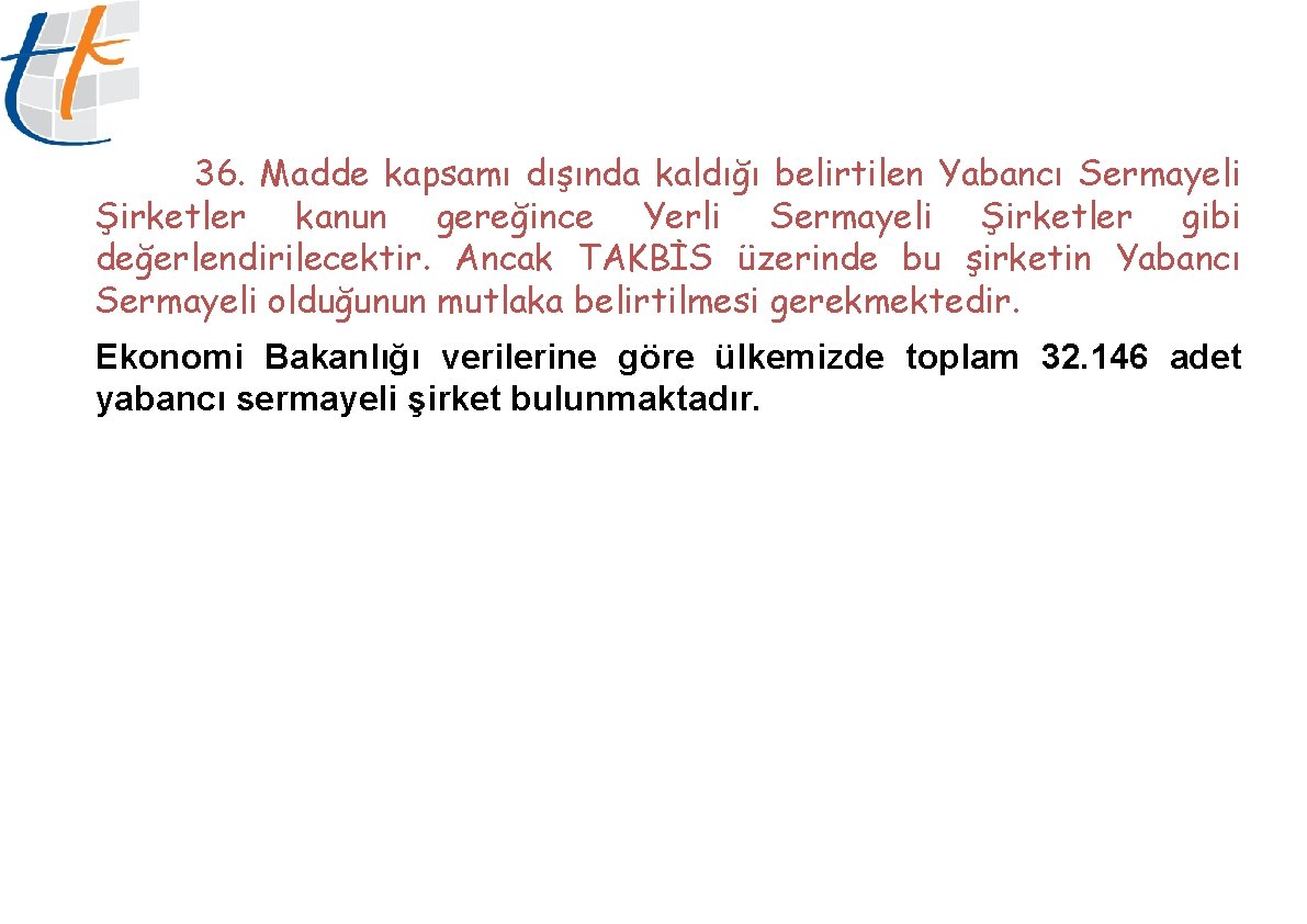 36. Madde kapsamı dışında kaldığı belirtilen Yabancı Sermayeli Şirketler kanun gereğince Yerli Sermayeli Şirketler