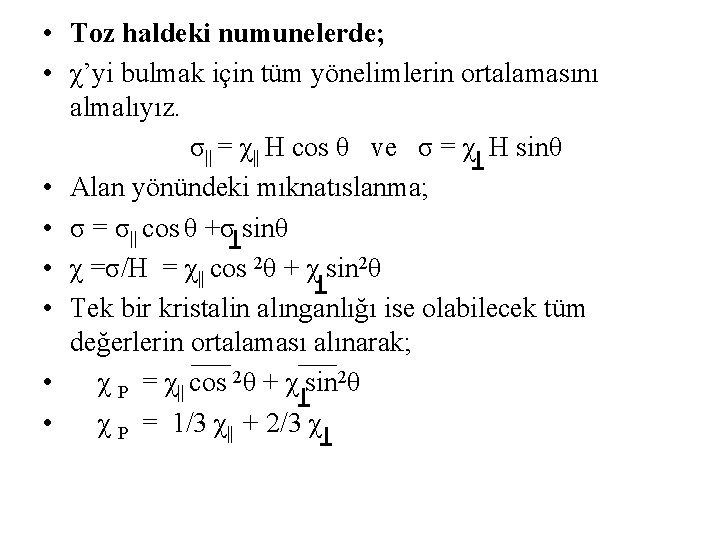  • Toz haldeki numunelerde; • χ’yi bulmak için tüm yönelimlerin ortalamasını almalıyız. σ||