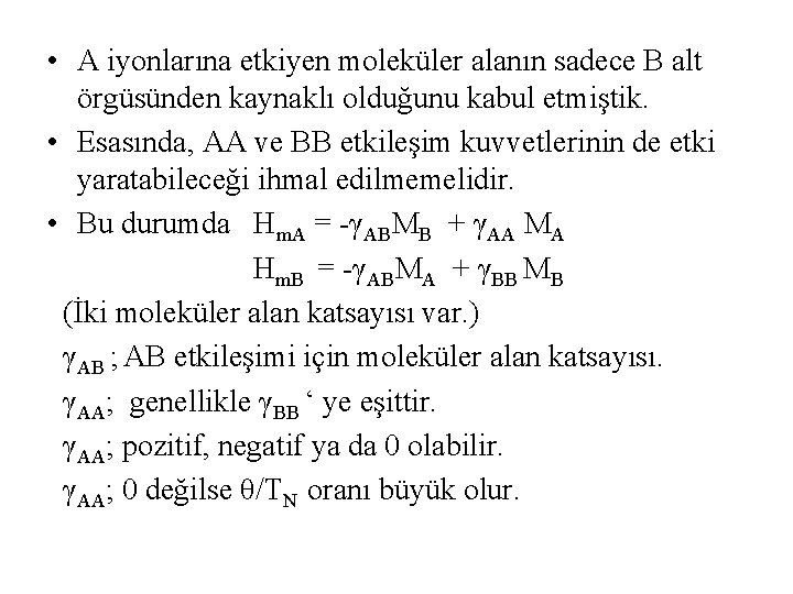  • A iyonlarına etkiyen moleküler alanın sadece B alt örgüsünden kaynaklı olduğunu kabul