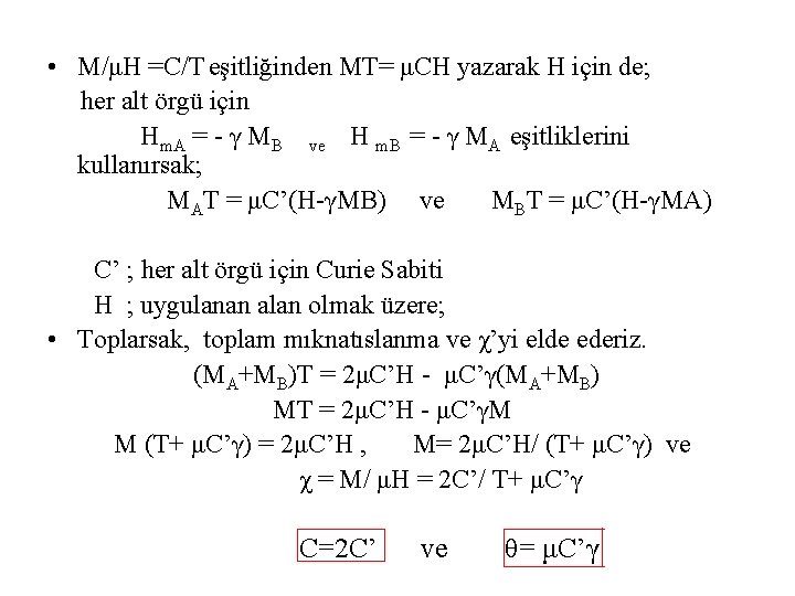  • M/μH =C/T eşitliğinden MT= μCH yazarak H için de; her alt örgü