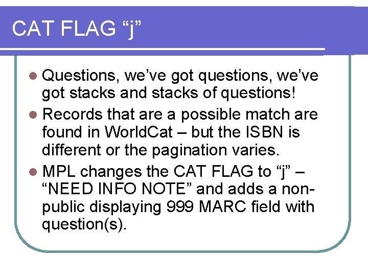 CAT FLAG “j” l Questions, we’ve got questions, we’ve got stacks and stacks of