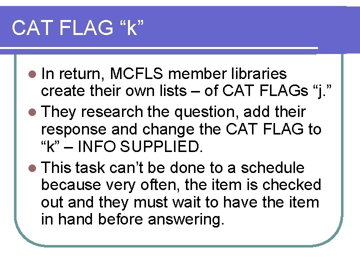 CAT FLAG “k” l In return, MCFLS member libraries create their own lists –