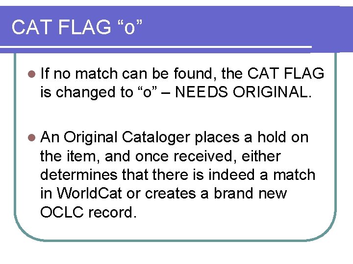 CAT FLAG “o” l If no match can be found, the CAT FLAG is