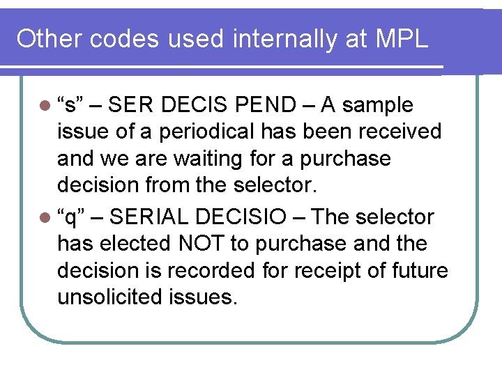 Other codes used internally at MPL l “s” – SER DECIS PEND – A