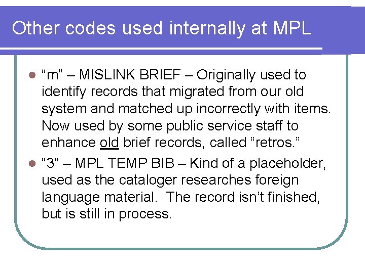 Other codes used internally at MPL “m” – MISLINK BRIEF – Originally used to