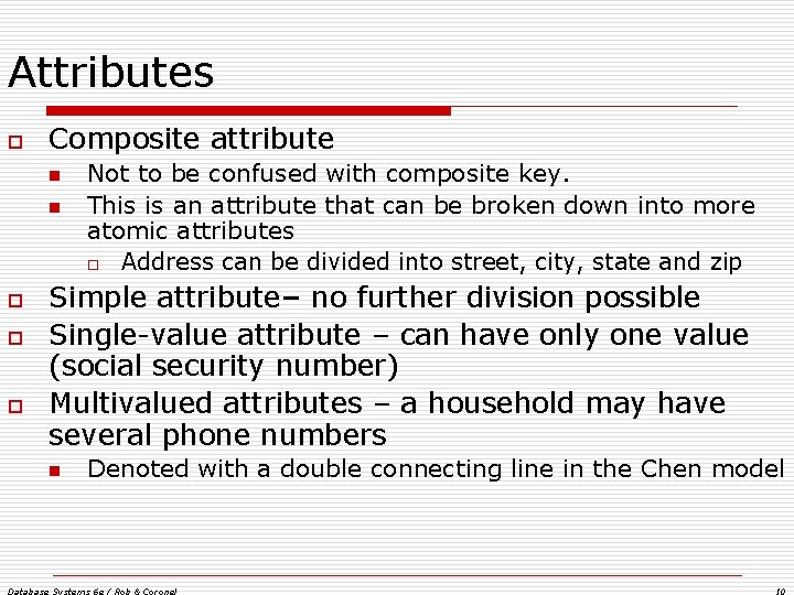 Attributes o Composite attribute n n o o o Not to be confused with Attributes o Composite attribute n n o o o Not to be confused with