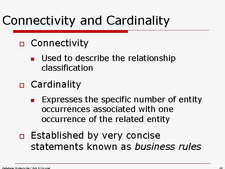 Connectivity and Cardinality o Connectivity n o Cardinality n o Used to describe the Connectivity and Cardinality o Connectivity n o Cardinality n o Used to describe the