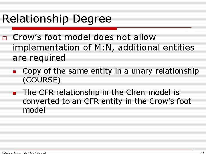 Relationship Degree o Crow’s foot model does not allow implementation of M: N, additional Relationship Degree o Crow’s foot model does not allow implementation of M: N, additional