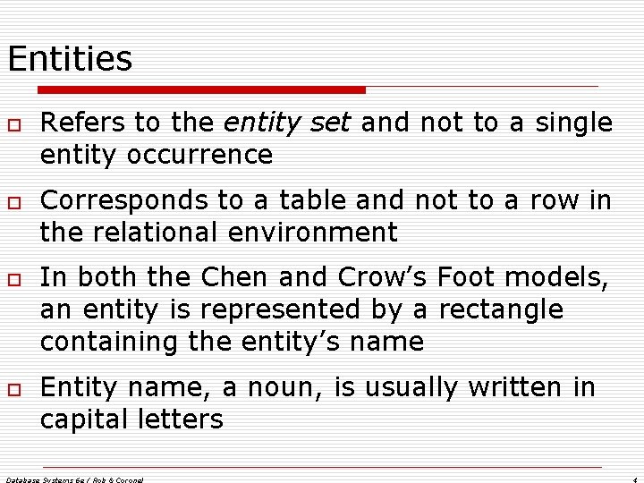 Entities o o Refers to the entity set and not to a single entity Entities o o Refers to the entity set and not to a single entity