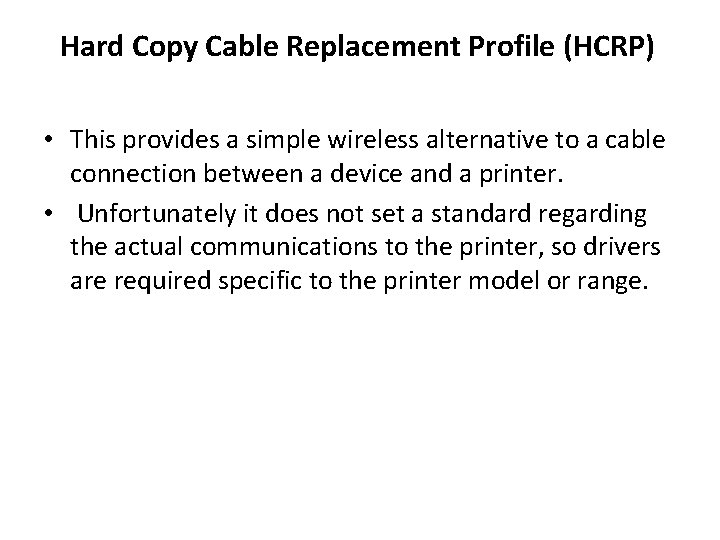 Hard Copy Cable Replacement Profile (HCRP) • This provides a simple wireless alternative to