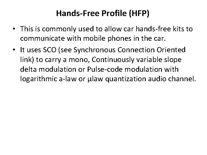 Hands-Free Profile (HFP) • This is commonly used to allow car hands-free kits to