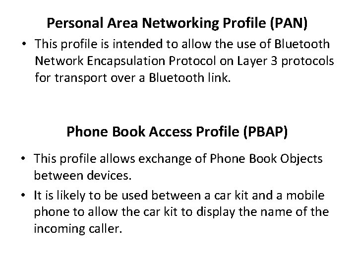 Personal Area Networking Profile (PAN) • This profile is intended to allow the use