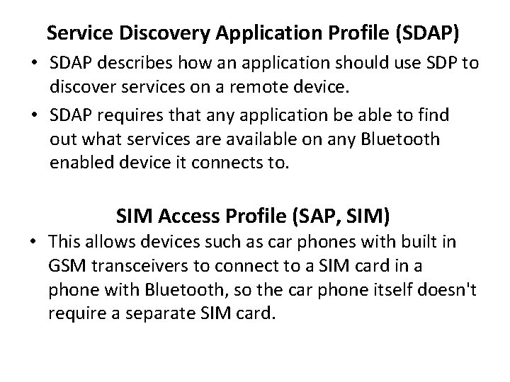 Service Discovery Application Profile (SDAP) • SDAP describes how an application should use SDP