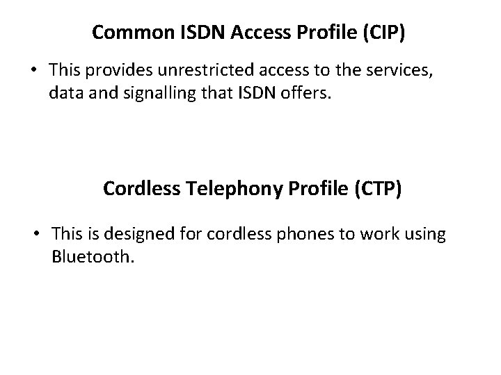 Common ISDN Access Profile (CIP) • This provides unrestricted access to the services, data