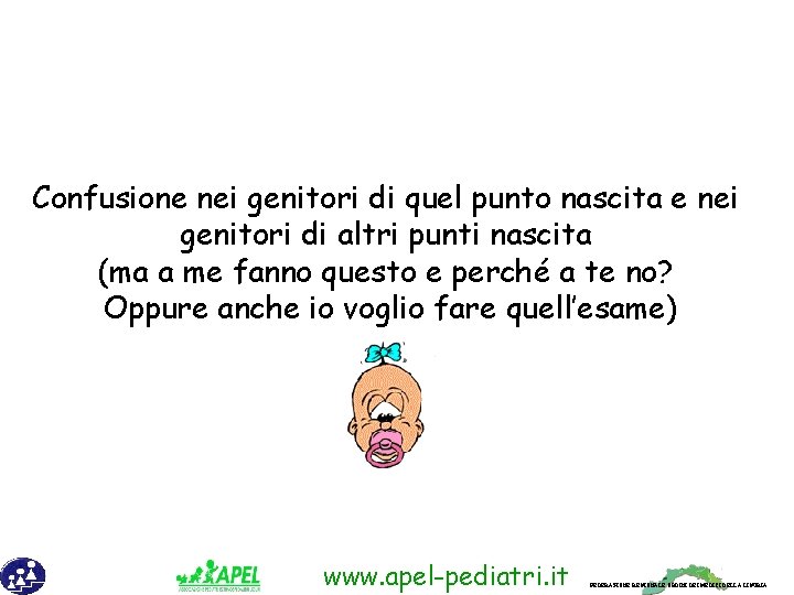 Confusione nei genitori di quel punto nascita e nei genitori di altri punti nascita