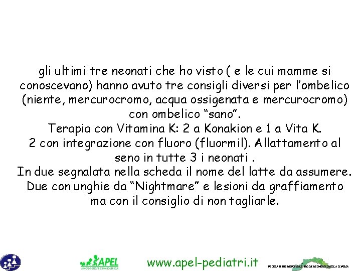 gli ultimi tre neonati che ho visto ( e le cui mamme si conoscevano)
