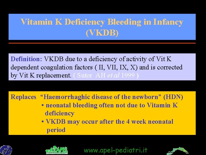 Vitamin K Deficiency Bleeding in Infancy (VKDB) Definition: VKDB due to a deficiency of