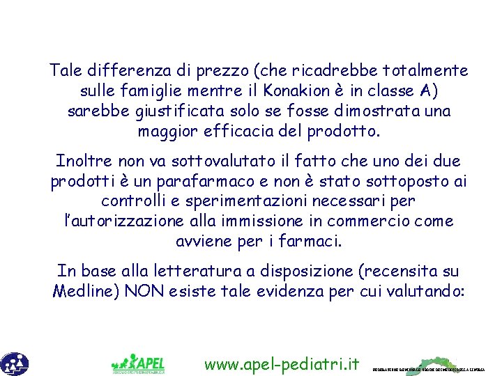 Tale differenza di prezzo (che ricadrebbe totalmente sulle famiglie mentre il Konakion è in