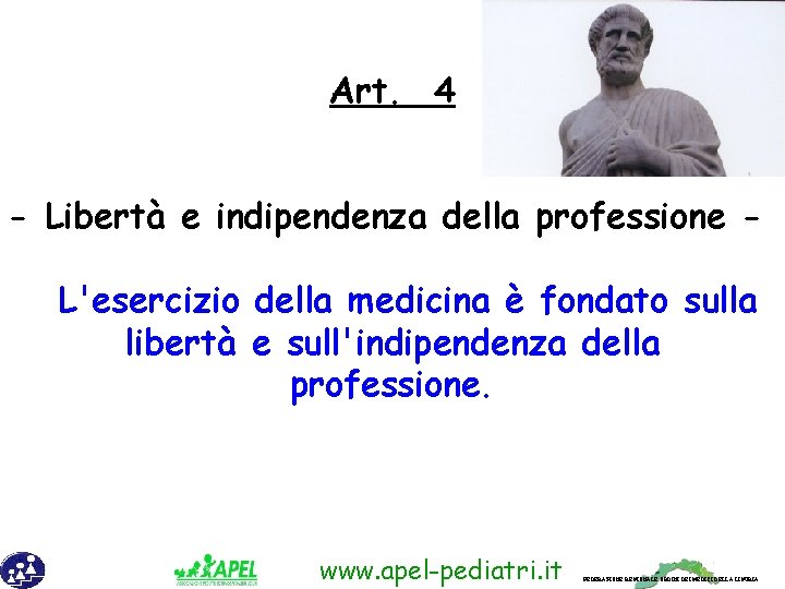 Art. 4 - Libertà e indipendenza della professione L'esercizio della medicina è fondato sulla