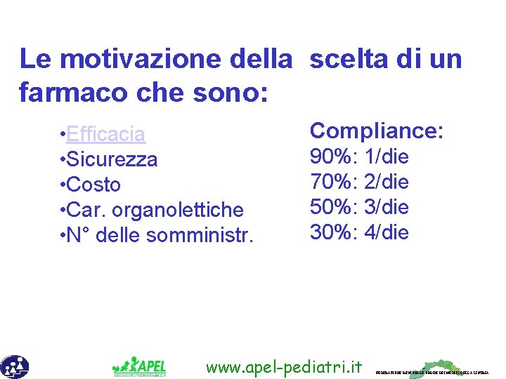 Le motivazione della scelta di un farmaco che sono: • Efficacia • Sicurezza •