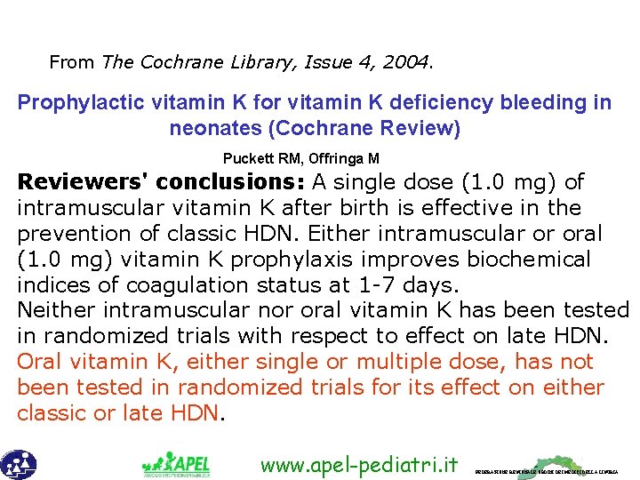 From The Cochrane Library, Issue 4, 2004. Prophylactic vitamin K for vitamin K deficiency