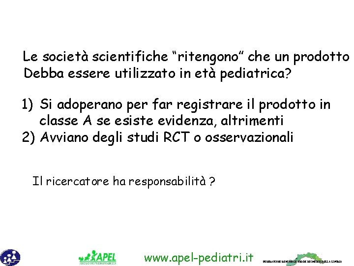 Le società scientifiche “ritengono” che un prodotto Debba essere utilizzato in età pediatrica? 1)