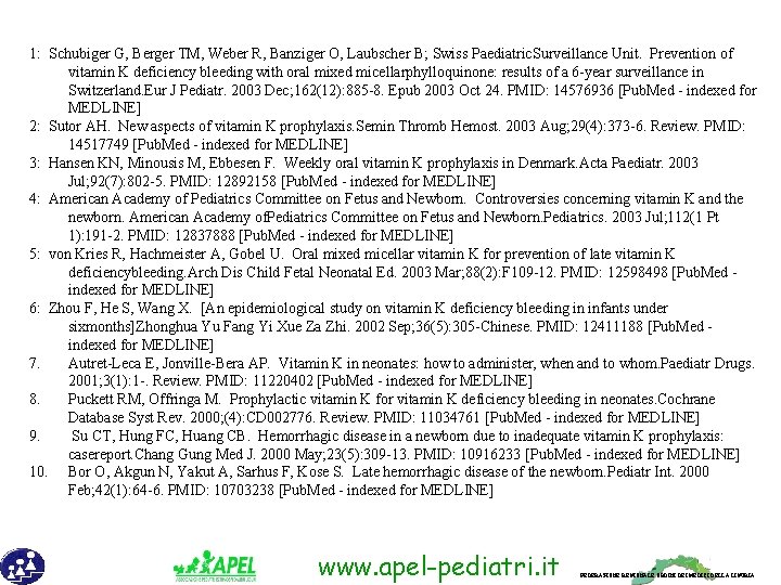 1: Schubiger G, Berger TM, Weber R, Banziger O, Laubscher B; Swiss Paediatric. Surveillance