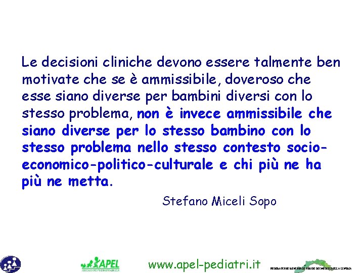 Le decisioni cliniche devono essere talmente ben motivate che se è ammissibile, doveroso che