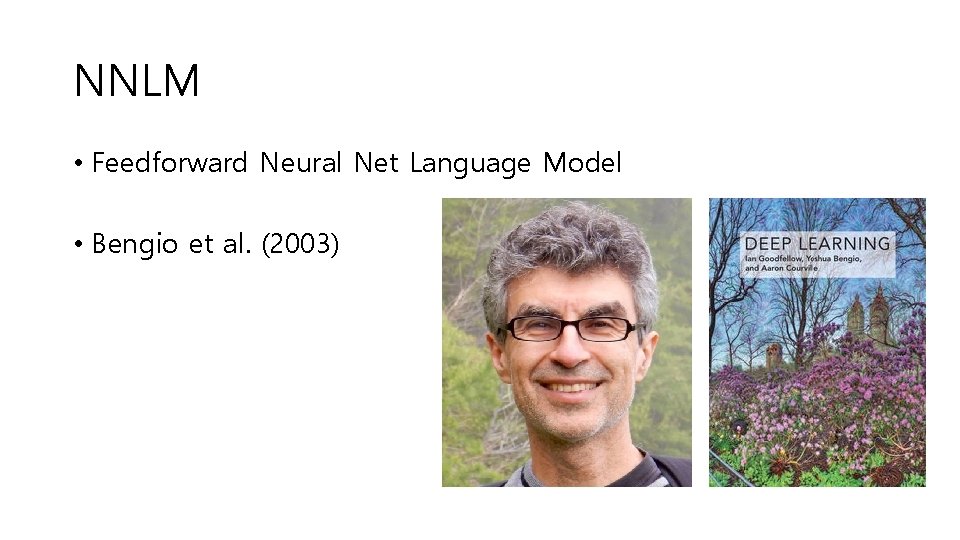 NNLM • Feedforward Neural Net Language Model • Bengio et al. (2003) 