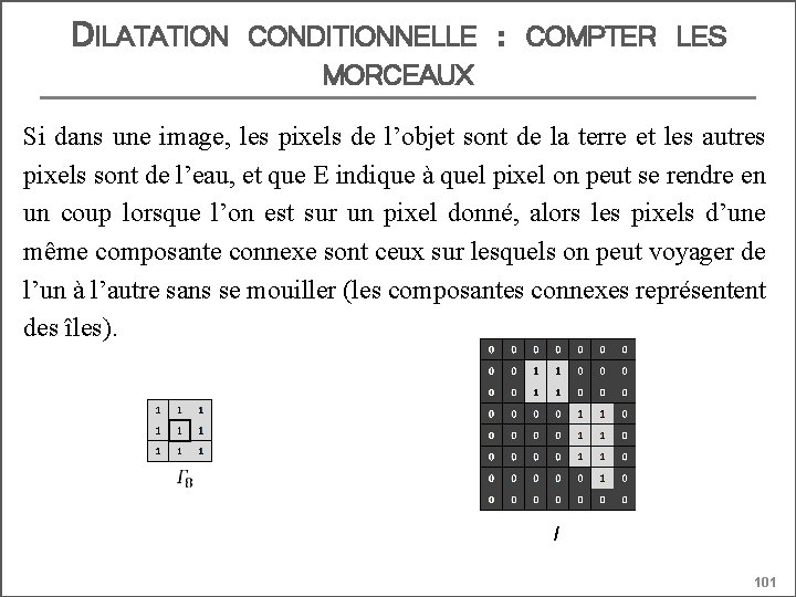 DILATATION CONDITIONNELLE MORCEAUX : COMPTER LES Si dans une image, les pixels de l’objet