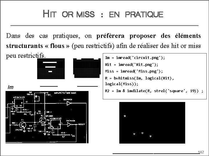 HIT OR MISS : EN PRATIQUE Dans des cas pratiques, on préfèrera proposer des