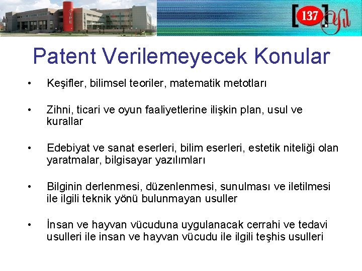 Patent Verilemeyecek Konular • Keşifler, bilimsel teoriler, matematik metotları • Zihni, ticari ve oyun