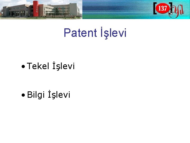 Patent İşlevi • Tekel İşlevi • Bilgi İşlevi 