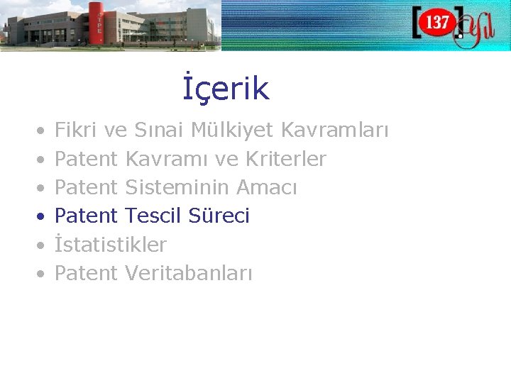 İçerik • • • Fikri ve Sınai Mülkiyet Kavramları Patent Kavramı ve Kriterler Patent