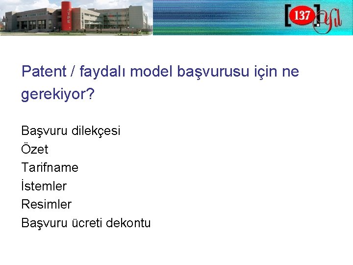 Patent / faydalı model başvurusu için ne gerekiyor? Başvuru dilekçesi Özet Tarifname İstemler Resimler