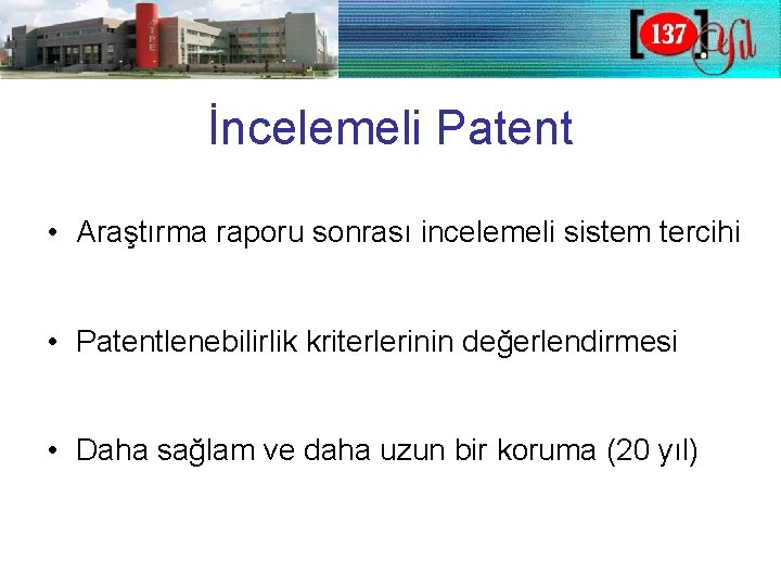 İncelemeli Patent • Araştırma raporu sonrası incelemeli sistem tercihi • Patentlenebilirlik kriterlerinin değerlendirmesi •