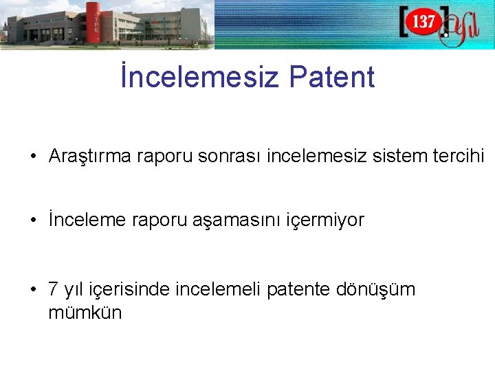 İncelemesiz Patent • Araştırma raporu sonrası incelemesiz sistem tercihi • İnceleme raporu aşamasını içermiyor