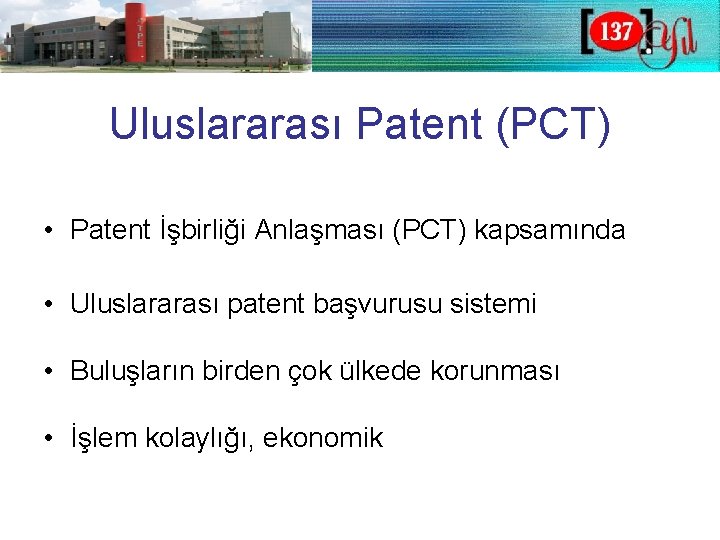 Uluslararası Patent (PCT) • Patent İşbirliği Anlaşması (PCT) kapsamında • Uluslararası patent başvurusu sistemi