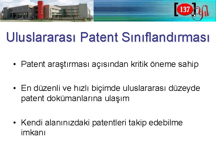 Uluslararası Patent Sınıflandırması • Patent araştırması açısından kritik öneme sahip • En düzenli ve